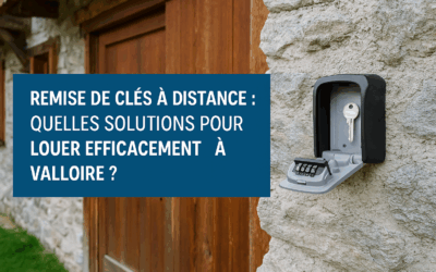 Remise de clés à distance : quelles solutions pour louer efficacement à Valloire ?